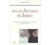 En Las Afueras De Jericó. Recuerdos De Los Años Con San Josemaría Y Juan Pablo Ii - Herranz, Julián (Cardenal) Herranz, Julián Cardenal (Auteur)