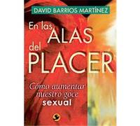 En Las Alas Del Placer / In the Wings of Pleasure David Barrios Martinez (Auteur)