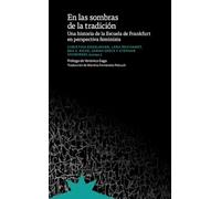 En las sombras de la tradición: Una historia de la Escuela de Frankfurt en perspectiva feminista