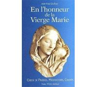 En l'honneur de la Vierge Marie : Choix de prières, méditations, chants