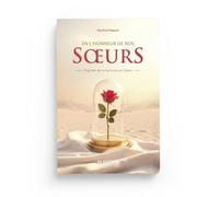 EN L'HONNEUR DE NOS SœURS - DIGNITé DE LA FEMME EN ISLAM