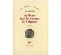Peter Matthiessen – En liberté dans les champs du Seigneur – Trad. Maurice Rambaud – Gallimard