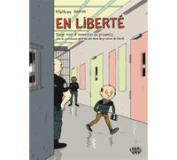 En Liberté Douze mois d’immersion en prison(s) avec la contrôleuse générale des lieux de privation de liberté - Mathieu Sapin - Charivari - cartonné - Bande dessinée