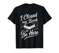 En lisant des livres, j'ai fermé mon livre pour être ici, lecteur T-Shirt