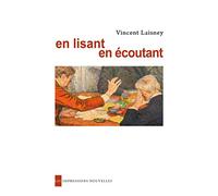 En lisant, en écoutant: Lectures en petit comité, de Hugo à Mallarmé
