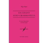 En lisant Saxo Grammaticus: Le passé légendaire du Danemark