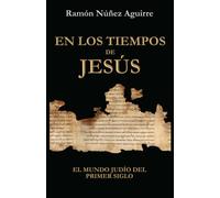 En los Tiempos de Jesús: El Mundo Judio del Primer Siglo