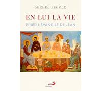 En lui la vie: Prier l'évangile de Jean
