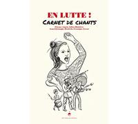 En lutte !: Carnet de chants