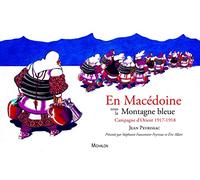 En Macédoine sous la Montagne bleue - Campagne d'Orient 1917-1918