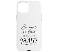 en mai Je Fais ce qu'il me Plait. Cadeau Femme Original Coque pour iPhone 15 Plus