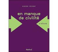 En manque de civilité Didier Peyrat (Auteur), Daniel Bensaïd (Direction)