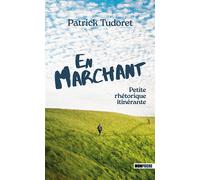 En marchant Petite rhétorique itinérante - Patrick Tudoret - Mon Poche - Poche - Récit