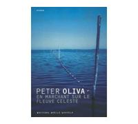 En marchant sur le fleuve céleste - Peter Oliva - Losfeld Joelle - broché - Roman