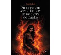 En marchant vers la lumière en mémoire de Ouaiba - Souhila Ben - Baudelaire - broché - Témoignage