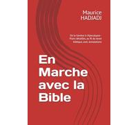 En Marche avec la Bible: De la Genèse à l'Apocalypse - Plans détaillés, au fil du texte biblique, avec annotations