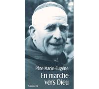 En marche vers Dieu avec le père Marie-Eugène Itinéraire mystique - PÈRE MARIE-EUGÈNE - Salvator - broché - Essai