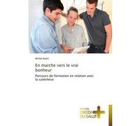 En marche vers le vrai bonheur Andre-M (Auteur)