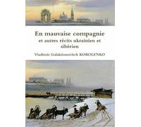 En mauvaise compagnie et autres récits ukrainien et sibérien