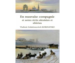 En mauvaise compagnie et autres récits ukrainien et sibérien