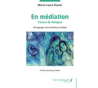 En médiation: Tisseur de dialogue - Témoignage d'une médiatrice familiale