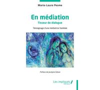 En médiation Tisseur de dialogue - Témoignage d'une médiatrice familiale - Marie-Laure Pesme - Les Impliqués - broché - Témoignage