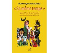 En même temps Quand Jean de La Fontaine raconte Emmanuel Macron - Dominique Folscheid - Cerf - broché - Essai
