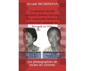 En mémoire de 100 étudiants Bahutu tués par leur camarades Batutsi à l'université nationale du Burundi en 1995: Les photographies de toutes les victimes