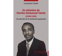 En mémoire de Charles Emmanuel Clarke (1908-1989) Loreinzia Clarke (Auteur)