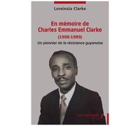 En Mémoire De Charles Emmanuel Clarke (1908-1989) - Un Pionnier De La Résistance Guyanaise