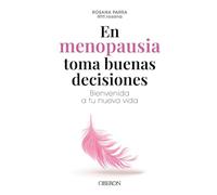 En menopausia toma buenas decisiones: Bienvenida a tu nueva vida