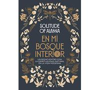 En mi bosque interior: Un reencuentro con la espiritualidad natural en la vida moderna