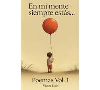 En mi mente siempre estás...: Poemas Vol. 1
