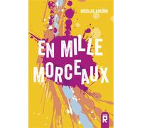 En mille morceaux - Nicolas Ancion - Mijade Eds - broché - Roman adolescent