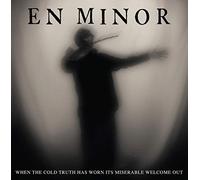 En Minor - When The Cold Truth Has Worn Its Miserable Welcome Out (INCL. BonusTracks) [Import]