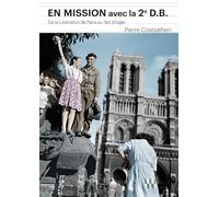 En mission avec la 2e D.B : De la libération de Paris au nid d'aigle d'Hitler