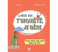 En mode ado, t'inquiète, je gère: Guide pour être bien dans sa tête