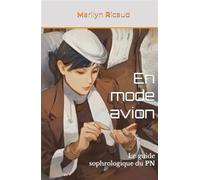 En mode avion - Le guide sophrologique du PN Le Guide Sophrologique du PN 2019 - Marilyn Ricaud - Bdsv Les Editions-Ricaud Marilyn - relié - Guide