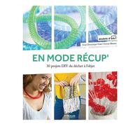 En mode récup' 30 projets DIY du déchet à l'objet. - Anne-Dominique Gate - Eyrolles - broché - Guide