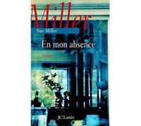 En mon absence - Sue Miller - Lattes - broché - Roman