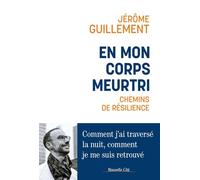 En mon corps meurtri Chemins de résilience - Jérôme Guillement - Nouvelle Cite - broché - Témoignage