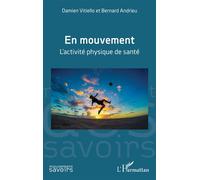 Damien Vitiello, Bernard Andrieu – En mouvement : L’activité physique de santé