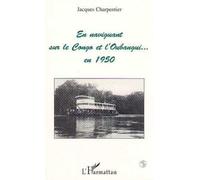 En naviguant sur le Congo et l'Oubangui en 1950