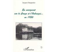 En naviguant sur le Congo et l'Oubangui en 1950 - Jacques Charpentier - L'harmattan - broché - Livre