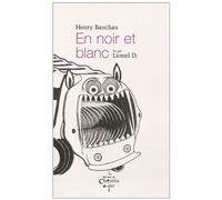 En noir et blanc - Henry Bauchau - Du Chemin De Fer Eds - broché - Roman