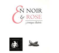 En Noir et Rose : La cuisine de tante Thyne enseignée aux jeunes filles ; Le Kama-sutra du saddhu Sablok ; L'or du vin Tome 1, La coupe d'Eros : Coffret en 3 volumes