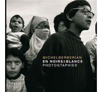 En Noirs et Blancs Photographies humanistes prises entre 1965 et 2025 - Michel Berberian - Books On Demand - broché - Monographie
