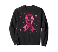 en Octobre, Nous portons des Femmes sensibles au Cancer du Sein Rose Sweatshirt, Unisexe pour Adultes, Noir, XXL