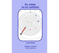 En orbite ou en collision: Satellites, planètes, étoiles, galaxies