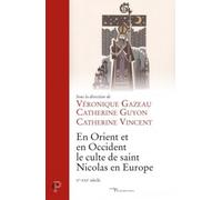 EN ORIENT ET EN OCCIDENT, LE CULTE DE SAINT NICOLAS EN EUROPE (XE-XXIE SIÈCLE)